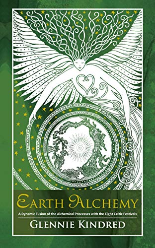Earth Alchemy: A Seasonal Guide to Healing our Relationship with the Earth by Glennie Kindred