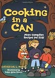 Cooking in a Can: More Campfire Recipes for Kids (Activities for Kids) Cooking in a Can: More Campfire Recipes for Kids (Activities for Kids)