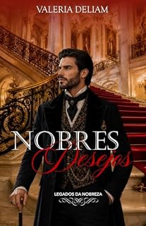 Livro Nobres Desejos (Legados da Nobreza Livro 4)