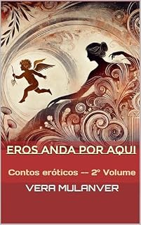 Livro EROS ANDA POR AQUI: Contos eróticos -- 2º Volume
