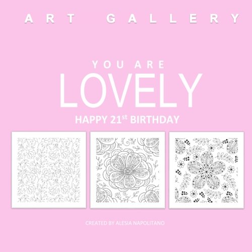 Lovely Happy 21st Birthday: Adult Coloring Books Birthday in all D; 21st Birthday Gifts in all D; 21st Birthday Party Supplies in al; 21st Biirthday ... Gifts in al; 21st Birthday Cards in of by Alesia Napolitano