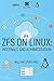ZFS on Linux: Internals and Administration