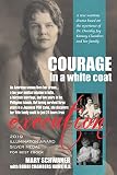 Courage in a White Coat: A Novel by Mary Schwaner