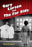 Gary Larson and The Far Side (Great Comics Artists Series) by Kerry D. Soper
