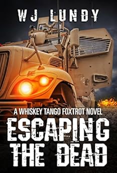 Whiskey Tango Foxtrot Vol 1 (Escaping the Dead): Escaping the Dead by [Lundy, W. J.]
