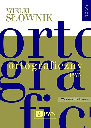 Wielki slownik ortograficzny PWN z zasadami pisowni i interpunkcji