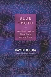 Blue Truth: A Spiritual Guide to Life & Death and Love & Sex