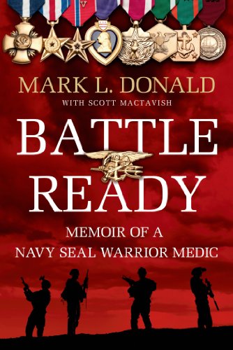 Battle Ready: Memoir of a SEAL Warrior Medic by Mark L. Donald