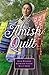 An Amish Quilt: Patchwork Perfect, A Bid for Love, A Midwife's Dream by 