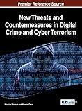 New Threats and Countermeasures in Digital Crime and Cyber Terrorism by Maurice Dawson, Marwan Omar