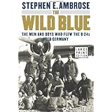 The Wild Blue: The Men and Boys Who Flew the B-24s Over Germany
