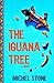 The Iguana Tree by Michel Stone