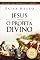Livro Jesus, o Profeta Divino (O Apocalipse de Jesus para os Simples de Coração Livro 4)
