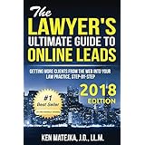 The Lawyer's Ultimate Guide to Online Leads: Getting More Clients from the Web into Your Law Practice, Step-By-Step