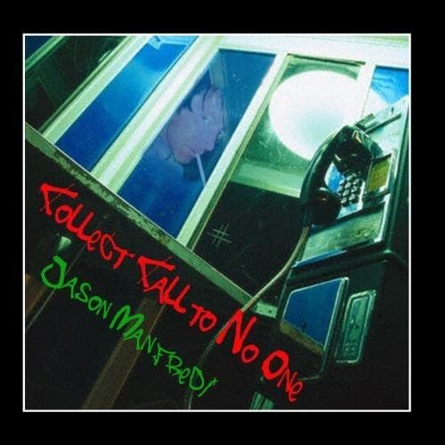 Collect Call To No One by Jason Manfredi (2009-08-13j