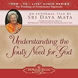 Understanding the Soul's Need for God: An Informal Talk by Sri Daya Mata
