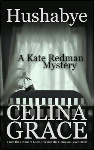 Hushabye A Kate Redman Mystery Book 1 The Kate Redman Mysteries Volume 1 Grace Celina 9781482369229 Amazon Com Books