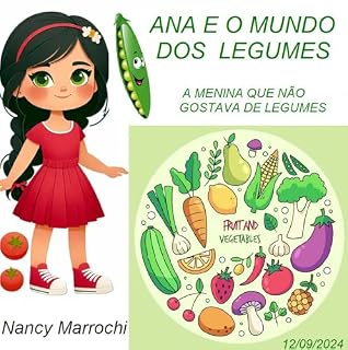 Livro ANA E O MUNDO DO LEGUMES : A MENINA QUE NÃO GOSTAVA DE LEGUMES