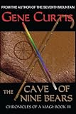 The Cave of Nine Bears: Chronicles of a Magi Book III by Gene Curtis