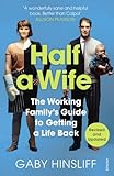 Half a Wife: The Working Family's Guide to Getting a Life Back