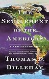 The Settlement of the Americas: A New Prehistory by Thomas Dillehay