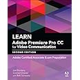 Learn Adobe Premiere Pro CC for Video Communication: Adobe Certified Associate Exam Preparation (Adobe Certified Associate (ACA))