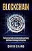 Blockchain: The Essential Guide to Using Blockchain Technology for Beginners (Financial Technology Book 1)