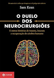 Livro O duelo dos neurocirurgiões: E outras histórias de trauma, loucura e recuperação do cérebro humano