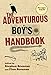 The Adventurous Boy's Handbook: For Ages 9 to 99 by Stephen Brennan, Finn Brennan