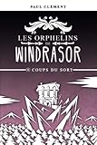 Coups du Sort (Les Orphelins de Windrasor) (Volume 4) (French Edition) by Paul Clément