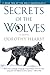 Secrets of the Wolves: A Novel (The Wolf Chronicles)