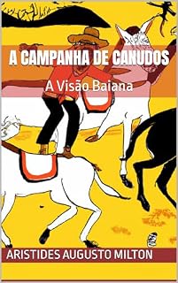 Livro A CAMPANHA DE CANUDOS: A Visão Baiana