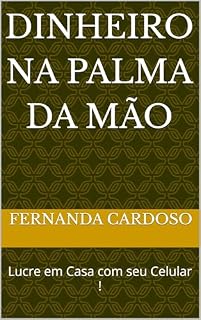 Livro Dinheiro na Palma da Mão: Lucre em Casa com seu Celular !