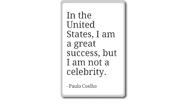 En los Estados Unidos, soy un gran éxito, bu. - Paulo Coelho ...