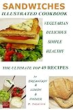 Sandwiches Healthiness in Each Recipe for Breakfast, Lunch and Dinner.Vegetarian Sandwiches. Illustr