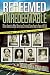 Redeemed Unredeemable: When America's Most Notorious Criminals Came Face to Face with God by 