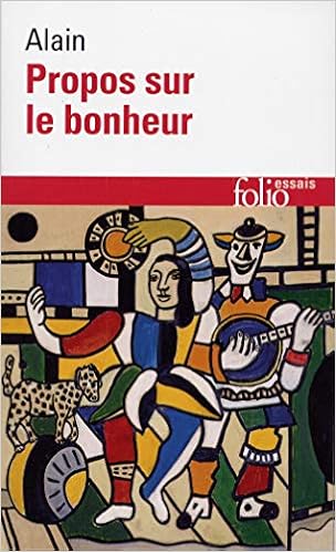 Propos sur le bonheur, by Alain Propos sur le bonheur, by Alain