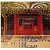 Courtyard House in China/Hofhaus in China: Tradition and Present/Tradition Und Gegenwart (German and English Edition)