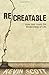 ReCreatable: How God Heals the Brokenness of Life