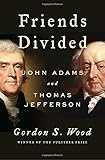 Friends Divided: John Adams and Thomas Jefferson