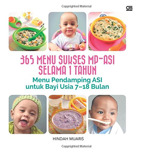 365 Menu Sukses MP-ASI selama 1 tahun Menu Pendamping ASI untuk Bayi Usia 7-18 Bulan (Indonesian Edition)