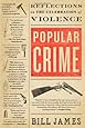 Popular Crime: Reflections on the Celebration of Violence