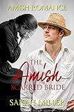 The Amish Scarred Bride: Amish Romance by Sarah Miller