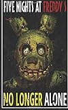 Five Nights at Freddy's: No Longer Alone: fnaf fanfiction