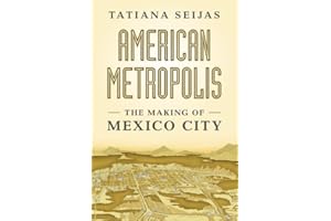 American Metropolis: The Making of Mexico City