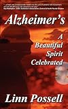 Alzheimer's: A Beautiful Spirit Celebrated by 