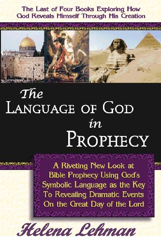 The Language of God in Prophecy, A Dynamic New Look at Bible Prophecy ...