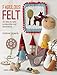 Fabulous Felt: 30 easy-to-sew accessories and decorations by Corinne Lapierre