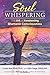 Soul Whispering: The Art of Awakening Shamanic Consciousness by Linda Star Wolf Ph.D., Nita Gage DSPS  MA