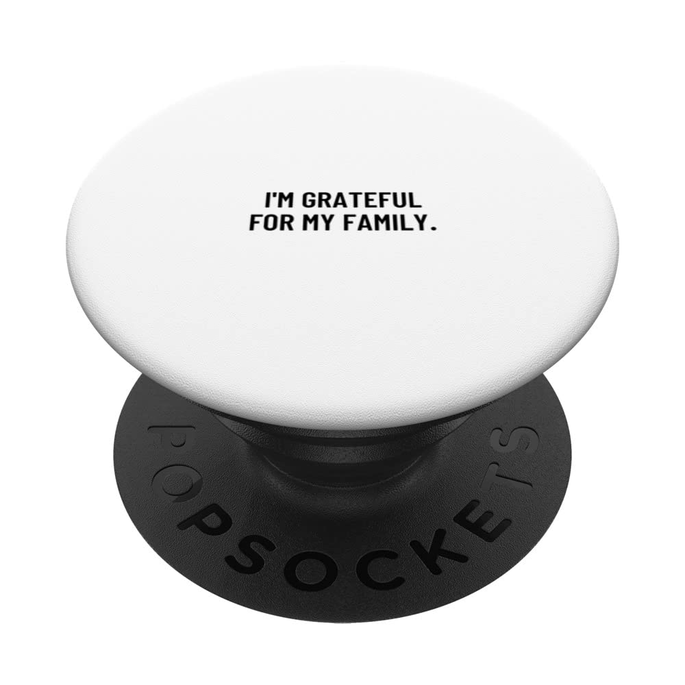 I'm grateful for my family. PopSockets Swappable PopGrip